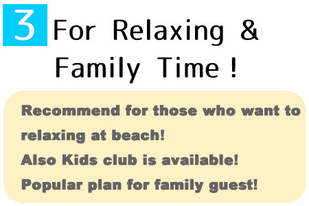 Recommend for guest who want to relax at beach side. There is kids club available for child person